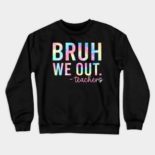 Bruh We Out Teachers Crewneck Sweatshirt